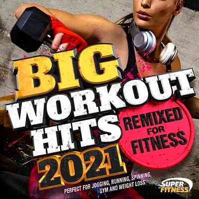 Big Workout Hits 2021: Remixed For Fitness скачать Сборник песен торрент