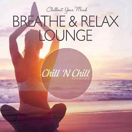 Breathe & Relax Lounge: Chillout Your Mind музыку скачать Breathe & Relax Lounge: Chillout Your Mind музыку торрент