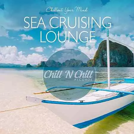 Sea Cruising Lounge: Chillout Your Mind музыку скачать Sea Cruising Lounge: Chillout Your Mind музыку торрент