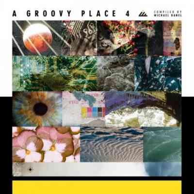 A Groovy Place 4 [Compiled By Michel Banel] скачать Сборник песен торрент