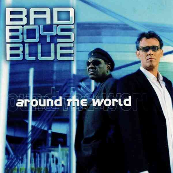 Bad Boys Blue - Around The World скачать Сборник песен торрент