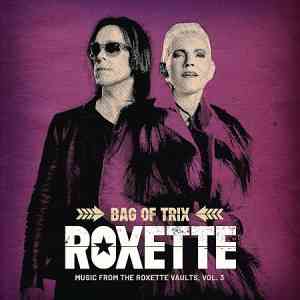 Roxette - Bag Of Trix Vol. 3 (Music From The Roxette Vaults) скачать торрент файл