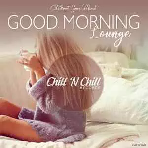 Good Morning Lounge: Chillout Your Mind музыку скачать Good Morning Lounge: Chillout Your Mind музыку торрент