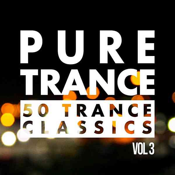 Pure Trance Vol.3: 50 Trance Classics скачать Сборник песен торрент