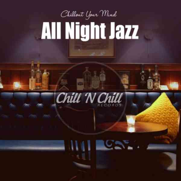 All Night Jazz: Chillout Your Mind скачать Сборник песен торрент