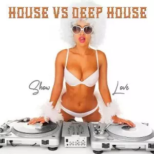 VA - House vs. Deep House Show Love музыку скачать VA - House vs. Deep House Show Love музыку торрент