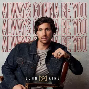 John King - Always Gonna Be You John King - Always Gonna Be You торрент
